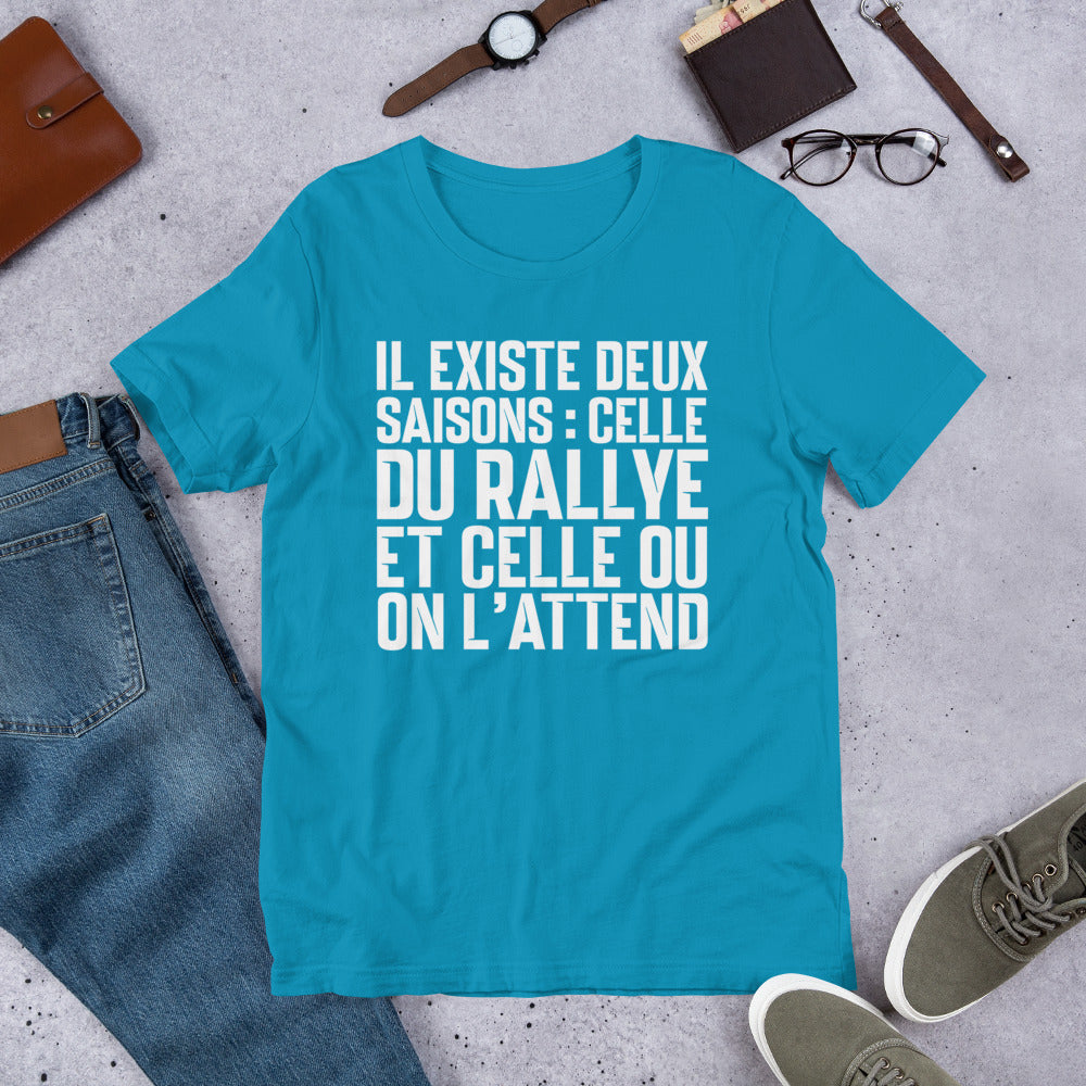 T-shirt rallye : Il existe deux saisons : celle du rallye et celle où on l'attend.