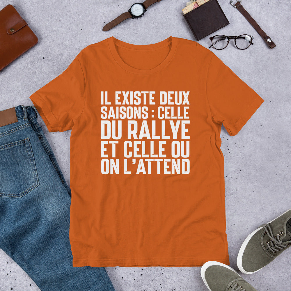 T-shirt rallye : Il existe deux saisons : celle du rallye et celle où on l'attend.