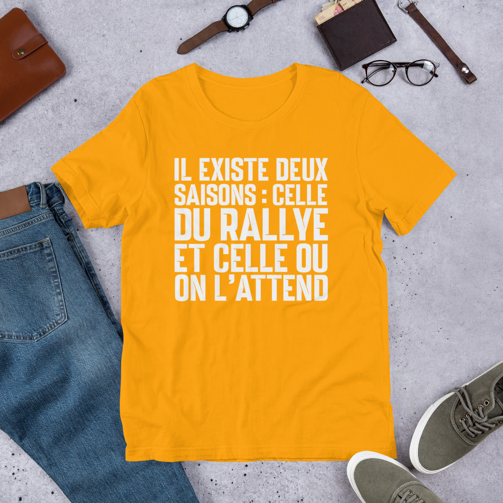 T-shirt rallye : Il existe deux saisons : celle du rallye et celle où on l'attend.