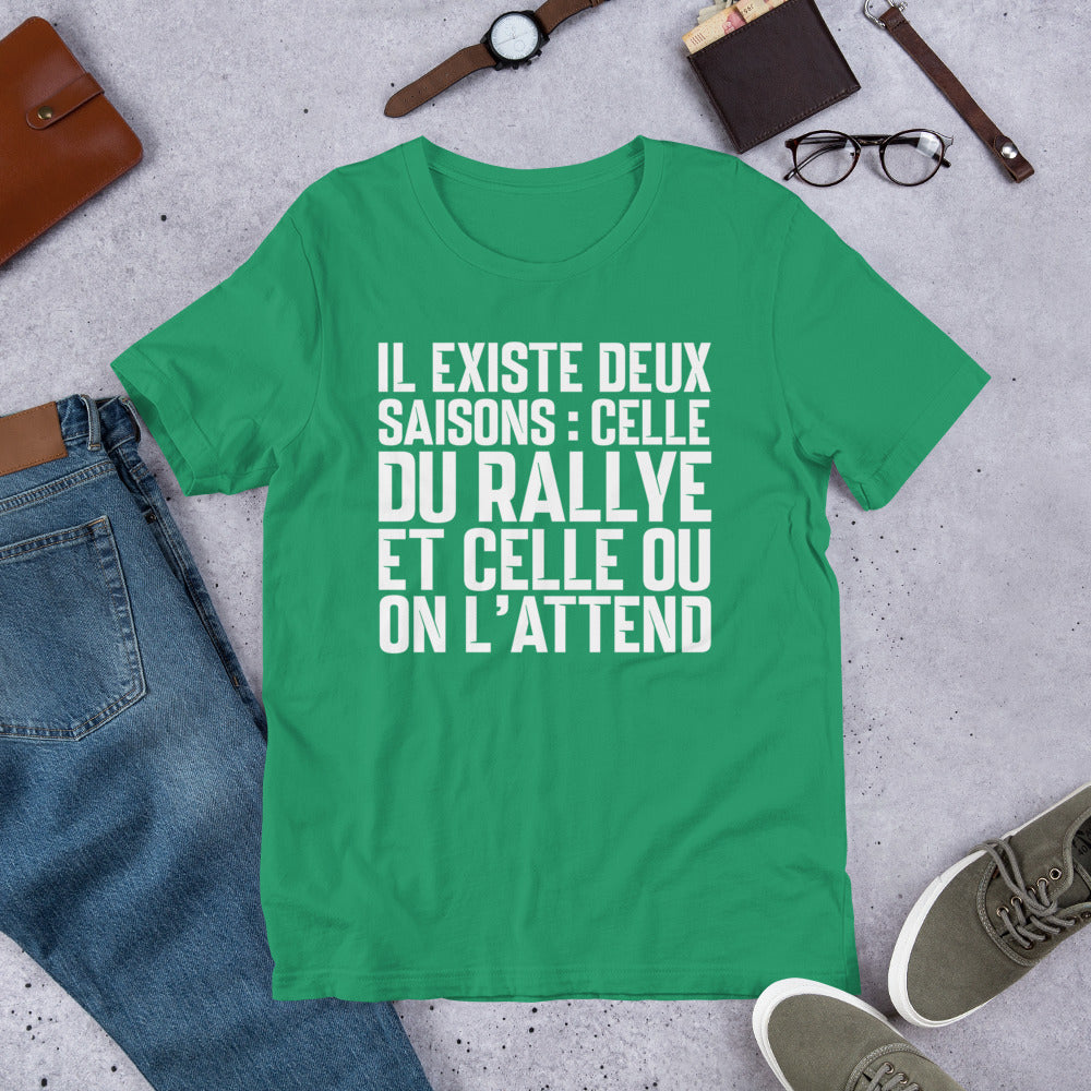 T-shirt rallye : Il existe deux saisons : celle du rallye et celle où on l'attend.