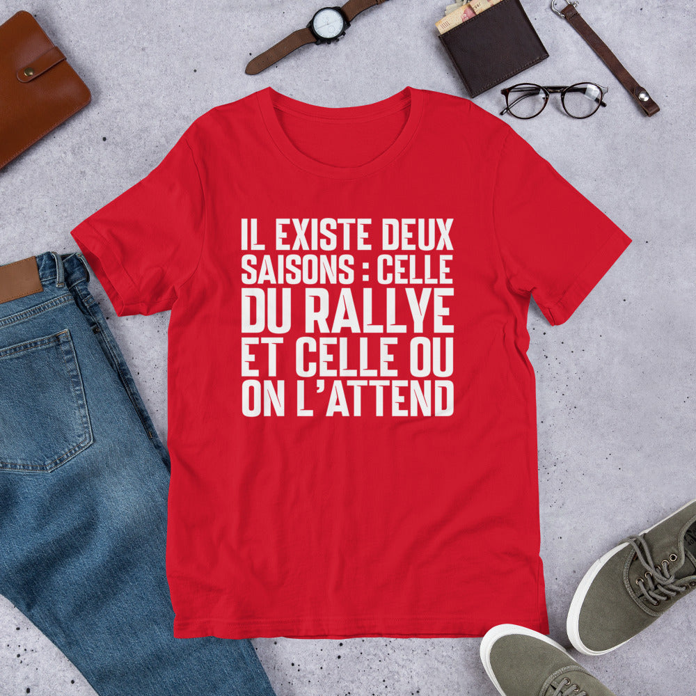 T-shirt rallye : Il existe deux saisons : celle du rallye et celle où on l'attend.